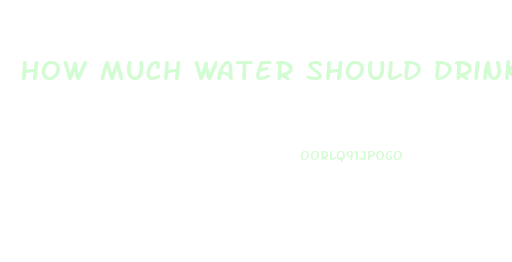 How Much Water Should Drink With Sildenafil