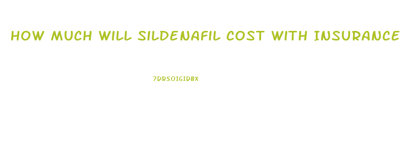 How Much Will Sildenafil Cost With Insurance