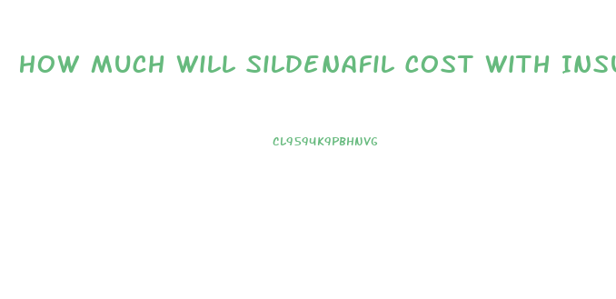 How Much Will Sildenafil Cost With Insurance