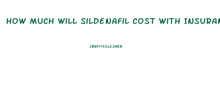 How Much Will Sildenafil Cost With Insurance