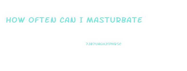 How Often Can I Masturbate