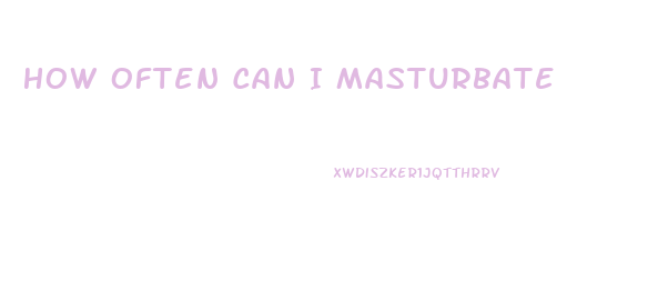 How Often Can I Masturbate