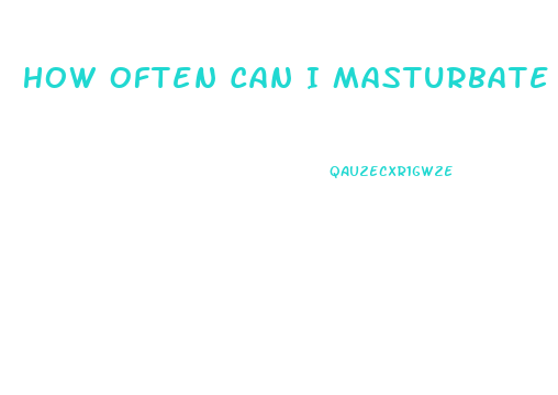 How Often Can I Masturbate