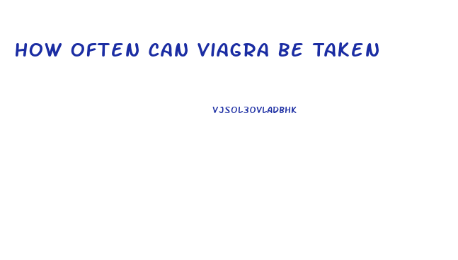 How Often Can Viagra Be Taken