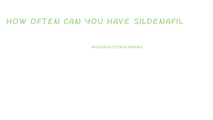 How Often Can You Have Sildenafil