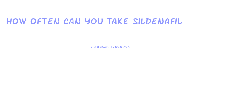 How Often Can You Take Sildenafil