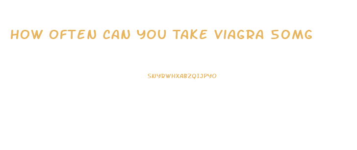 How Often Can You Take Viagra 50mg