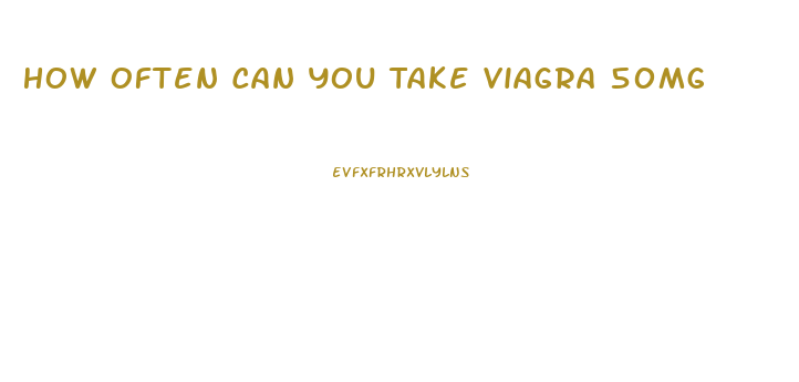 How Often Can You Take Viagra 50mg