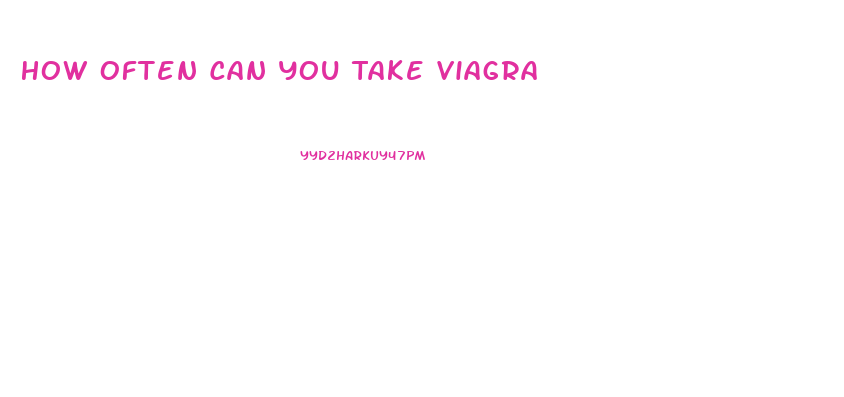 How Often Can You Take Viagra