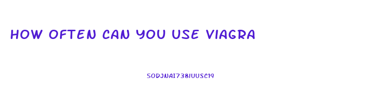 How Often Can You Use Viagra