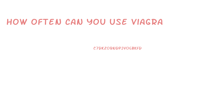 How Often Can You Use Viagra