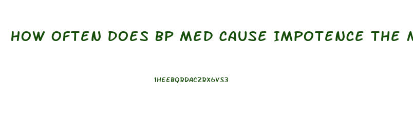 How Often Does Bp Med Cause Impotence The Most