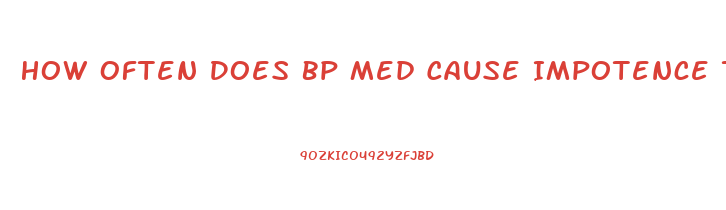 How Often Does Bp Med Cause Impotence The Most