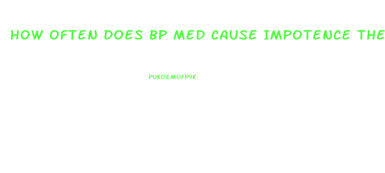 How Often Does Bp Med Cause Impotence The Most