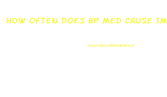 How Often Does Bp Med Cause Impotence The Most