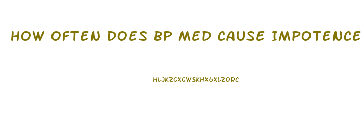 How Often Does Bp Med Cause Impotence The Most