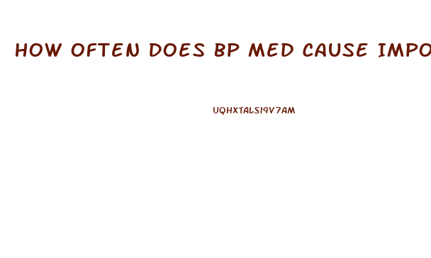 How Often Does Bp Med Cause Impotence The Most