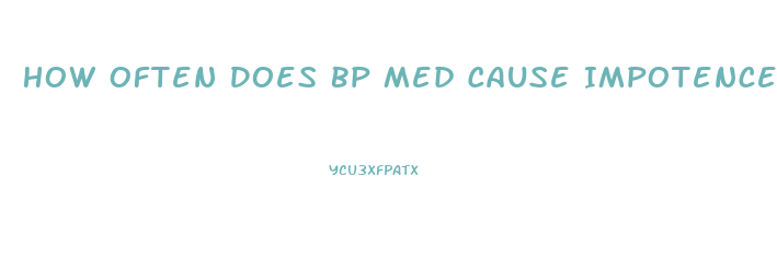How Often Does Bp Med Cause Impotence The Most