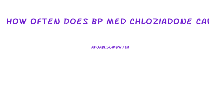 How Often Does Bp Med Chloziadone Cause Impotence