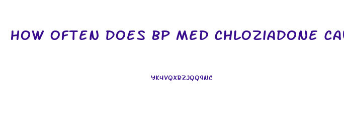 How Often Does Bp Med Chloziadone Cause Impotence