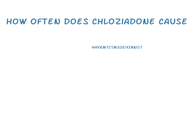How Often Does Chloziadone Cause Impotence