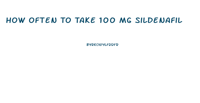 How Often To Take 100 Mg Sildenafil