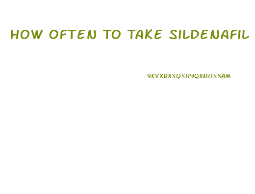 How Often To Take Sildenafil