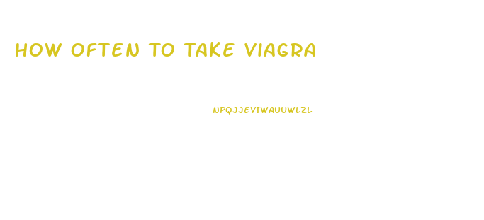 How Often To Take Viagra