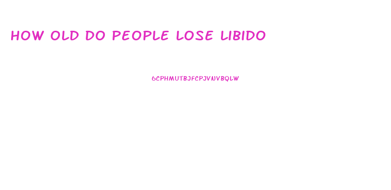How Old Do People Lose Libido