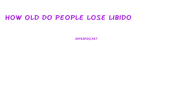 How Old Do People Lose Libido