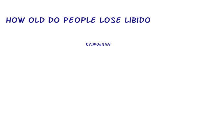 How Old Do People Lose Libido