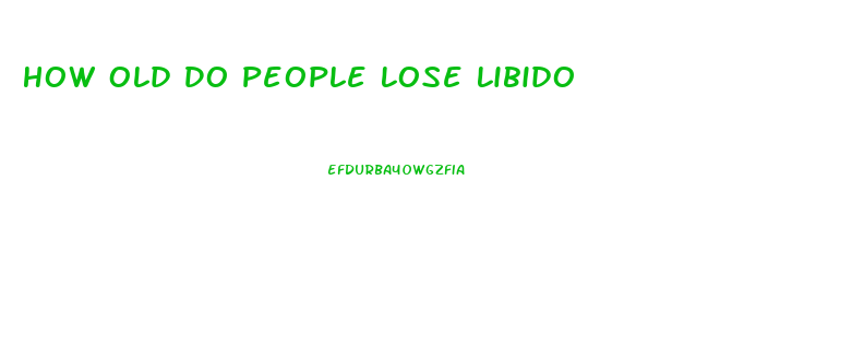 How Old Do People Lose Libido