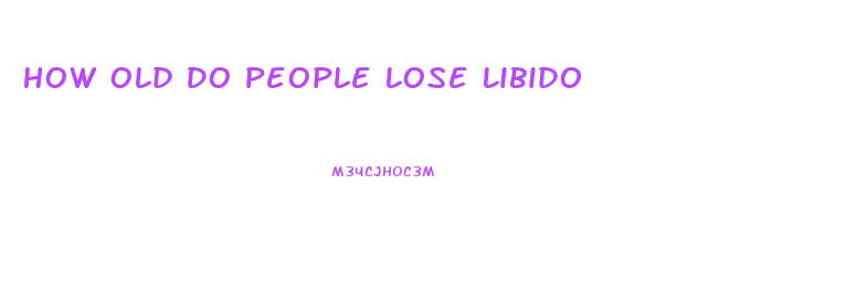 How Old Do People Lose Libido