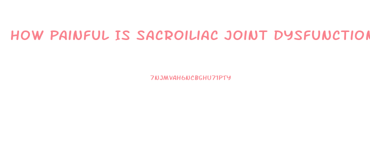 How Painful Is Sacroiliac Joint Dysfunction