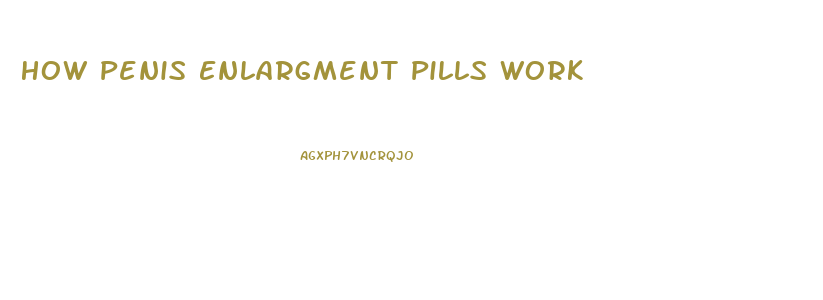 How Penis Enlargment Pills Work