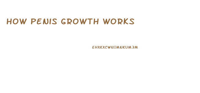 How Penis Growth Works