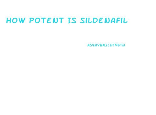 How Potent Is Sildenafil