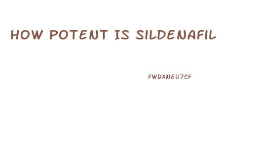 How Potent Is Sildenafil