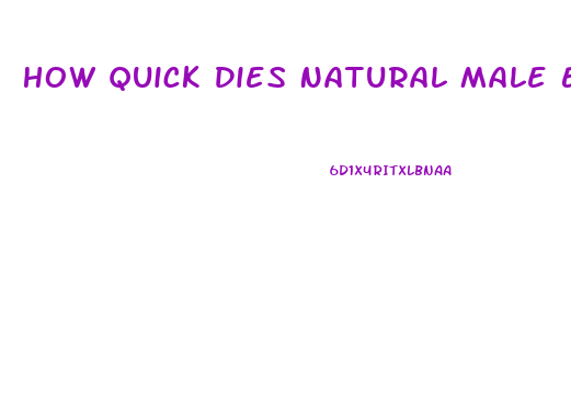 How Quick Dies Natural Male Enhancement Work