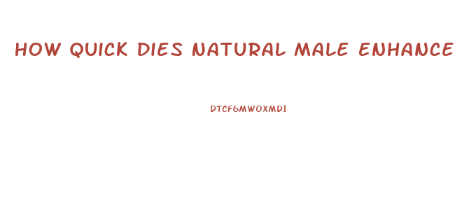 How Quick Dies Natural Male Enhancement Work