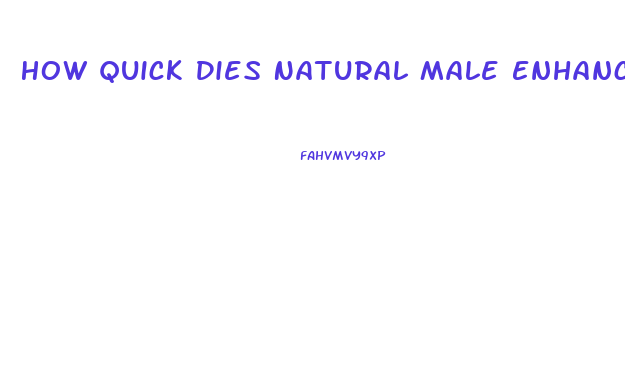 How Quick Dies Natural Male Enhancement Work