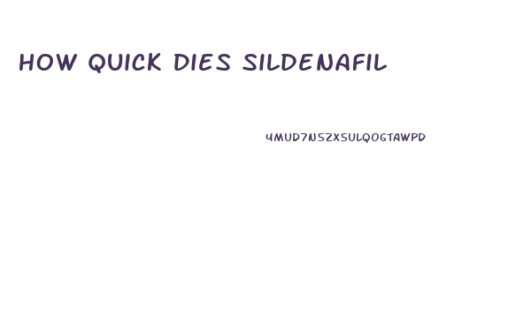 How Quick Dies Sildenafil