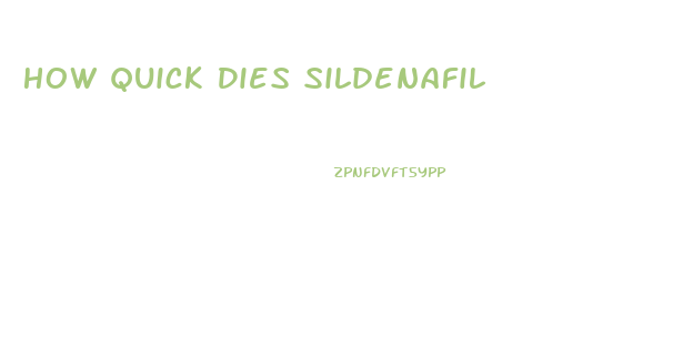 How Quick Dies Sildenafil