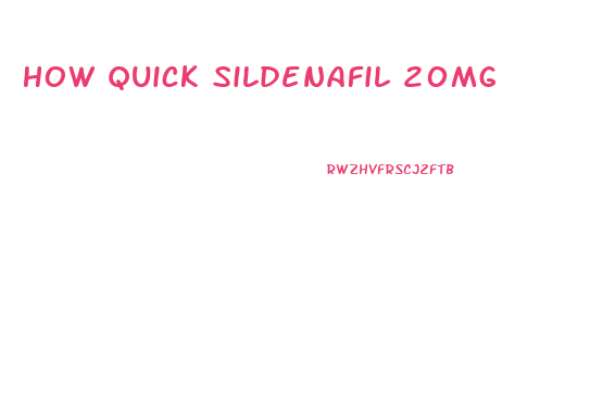 How Quick Sildenafil 20mg