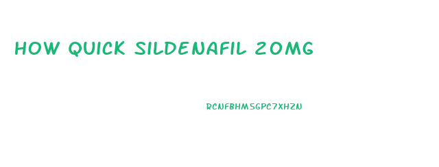 How Quick Sildenafil 20mg