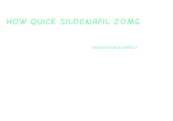 How Quick Sildenafil 20mg