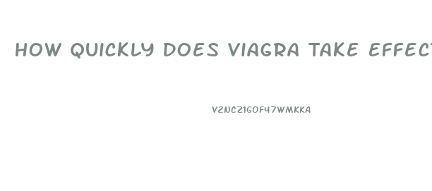 How Quickly Does Viagra Take Effect