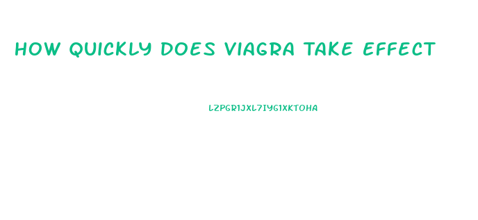 How Quickly Does Viagra Take Effect