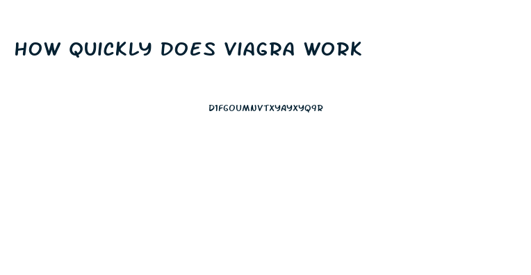 How Quickly Does Viagra Work