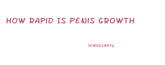 How Rapid Is Penis Growth